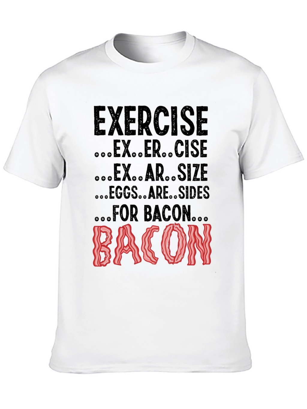 Exercise? Eggs are Sides for Bacon! Black Tee