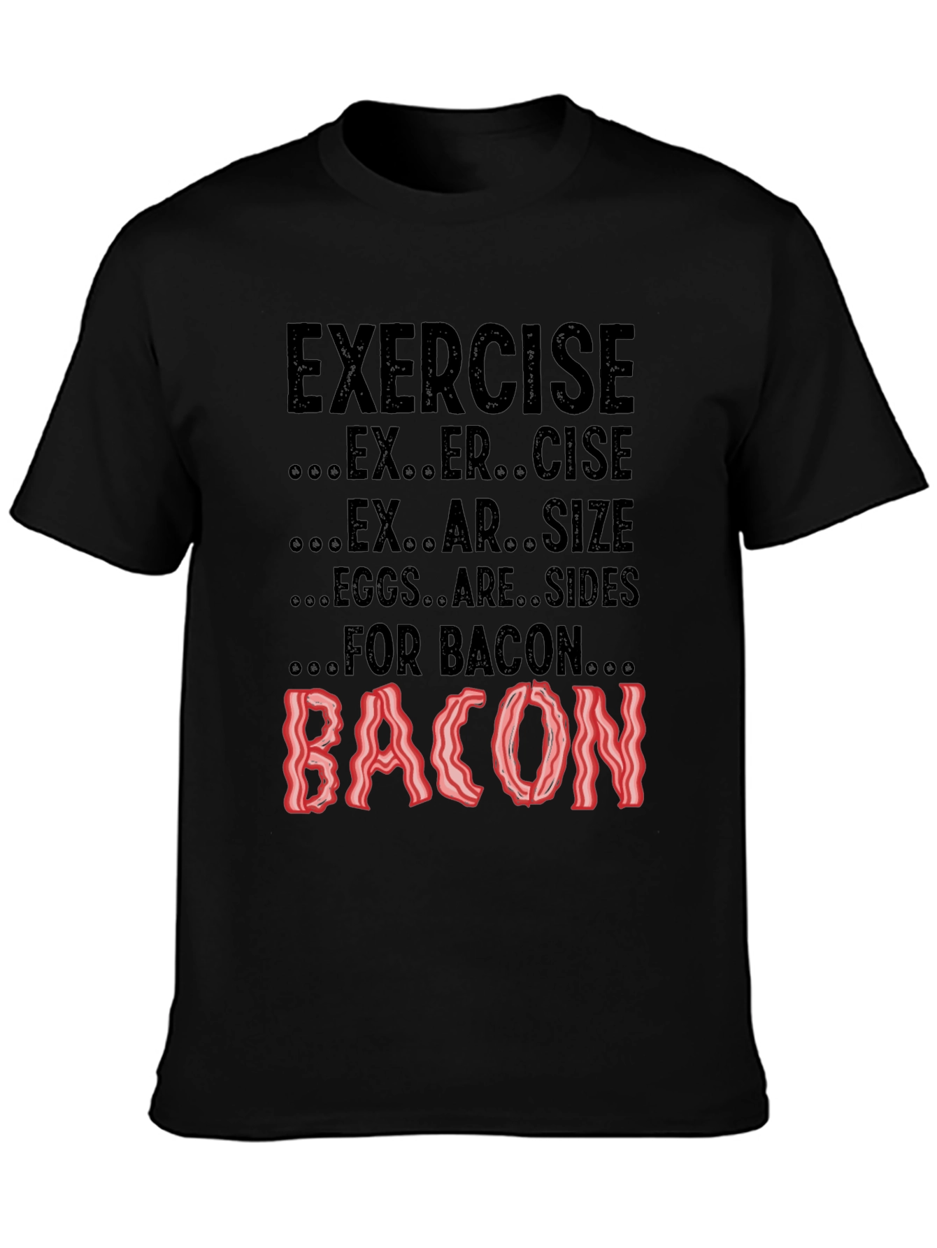 Exercise? Eggs are Sides for Bacon! Black Tee