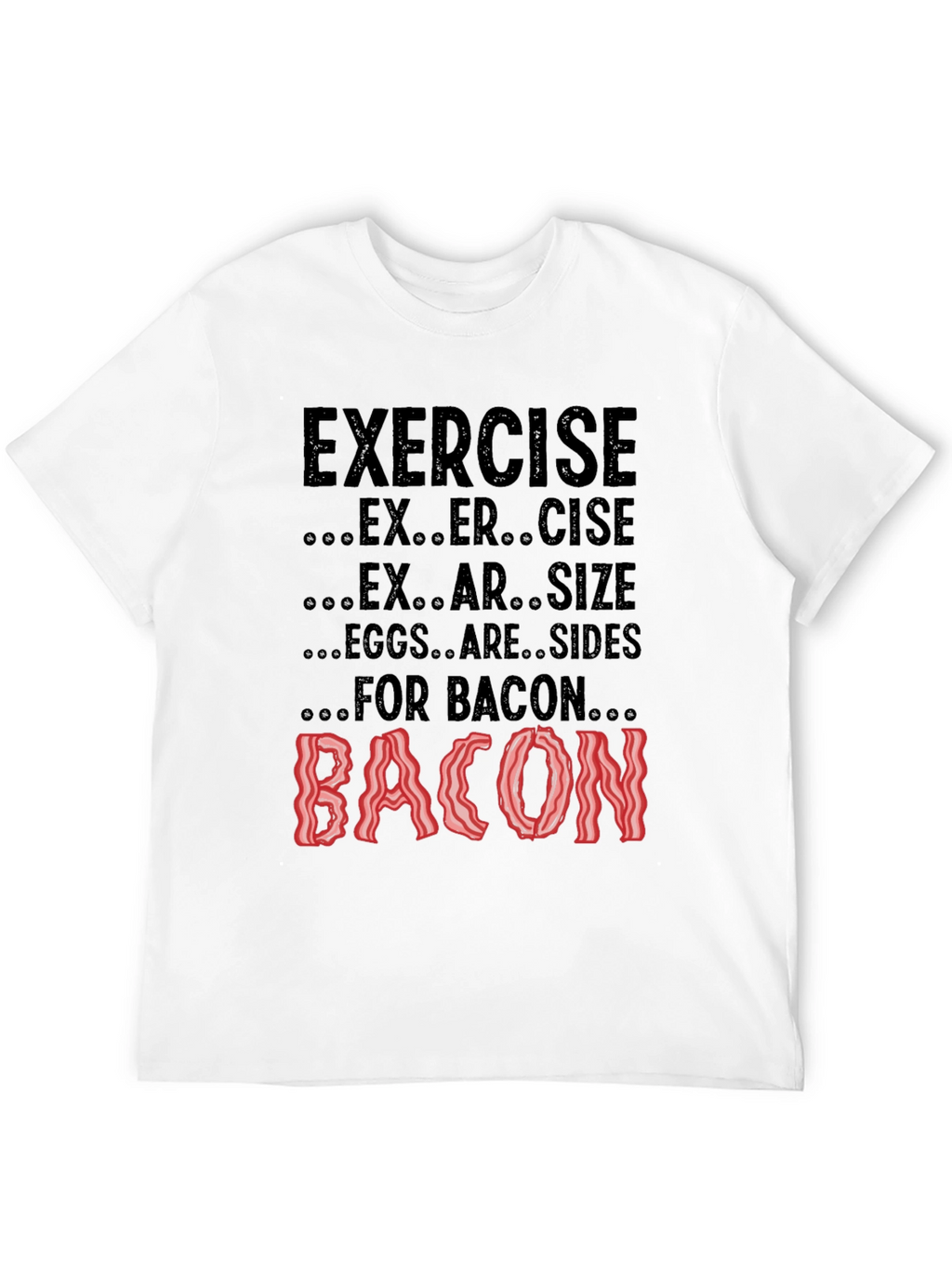 Exercise? Eggs are Sides for Bacon! Black Tee