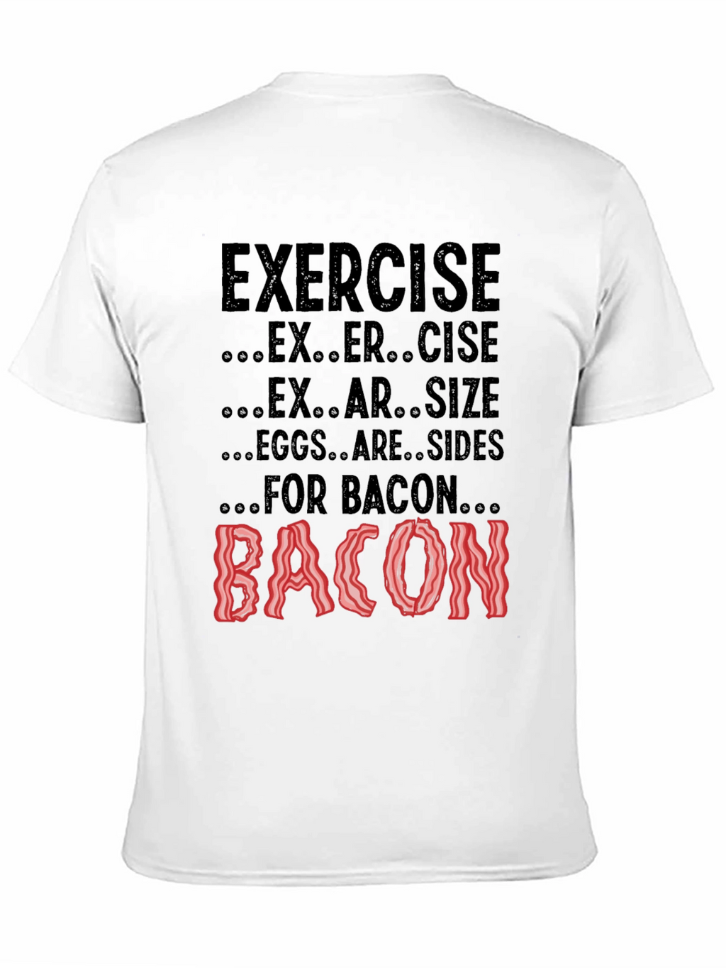 Exercise? Eggs are Sides for Bacon! Black Tee