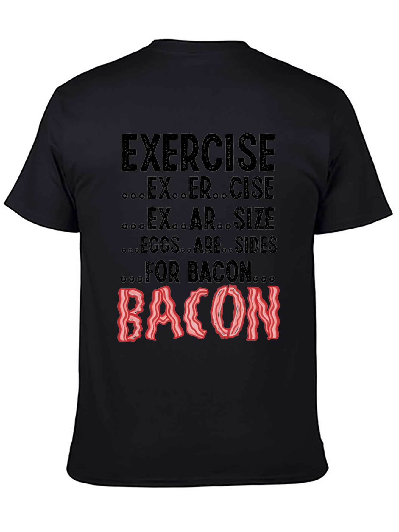Exercise? Eggs are Sides for Bacon! Black Tee
