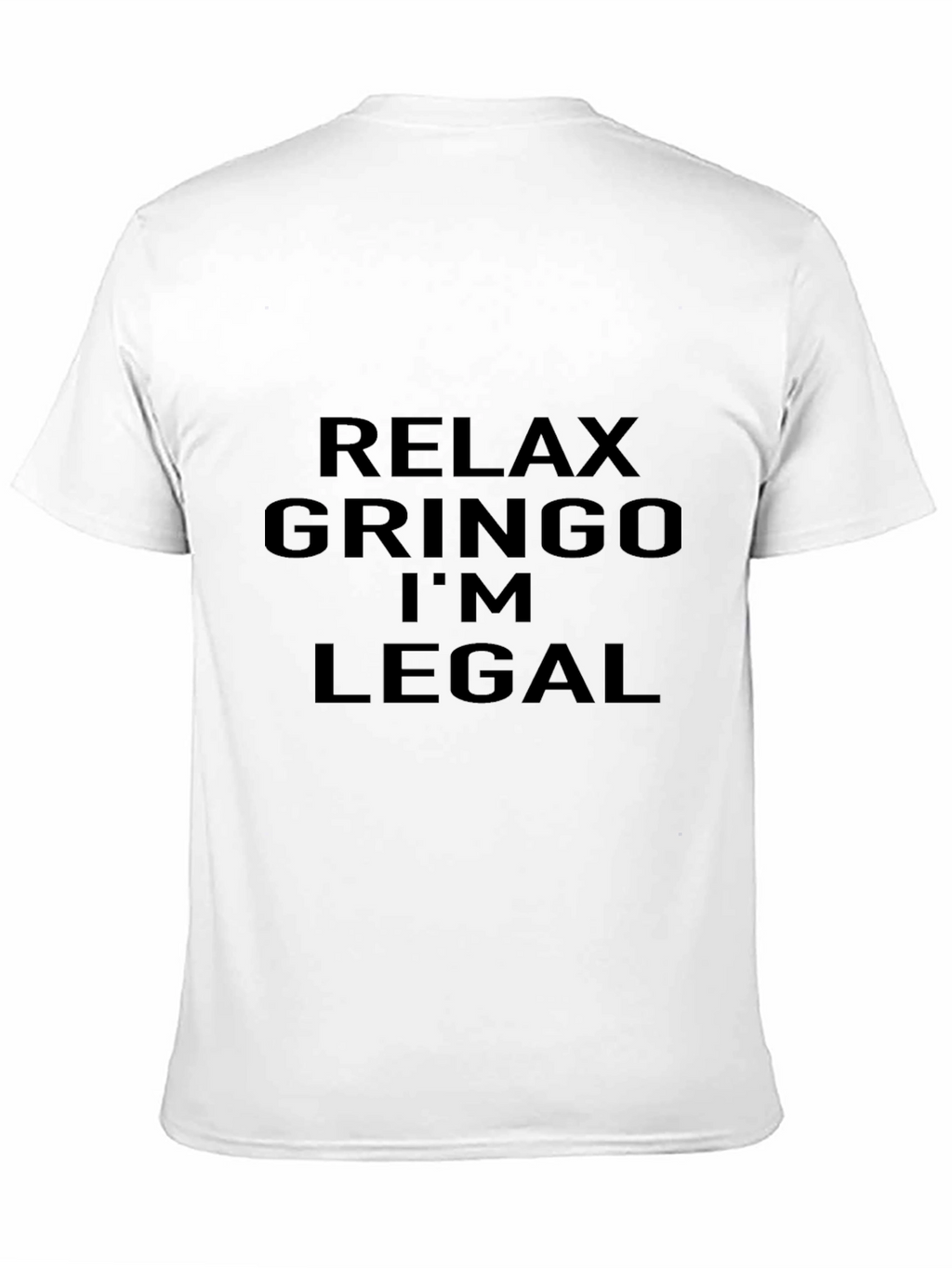 Relax Gringo Im Legal Graphic T-Shirt