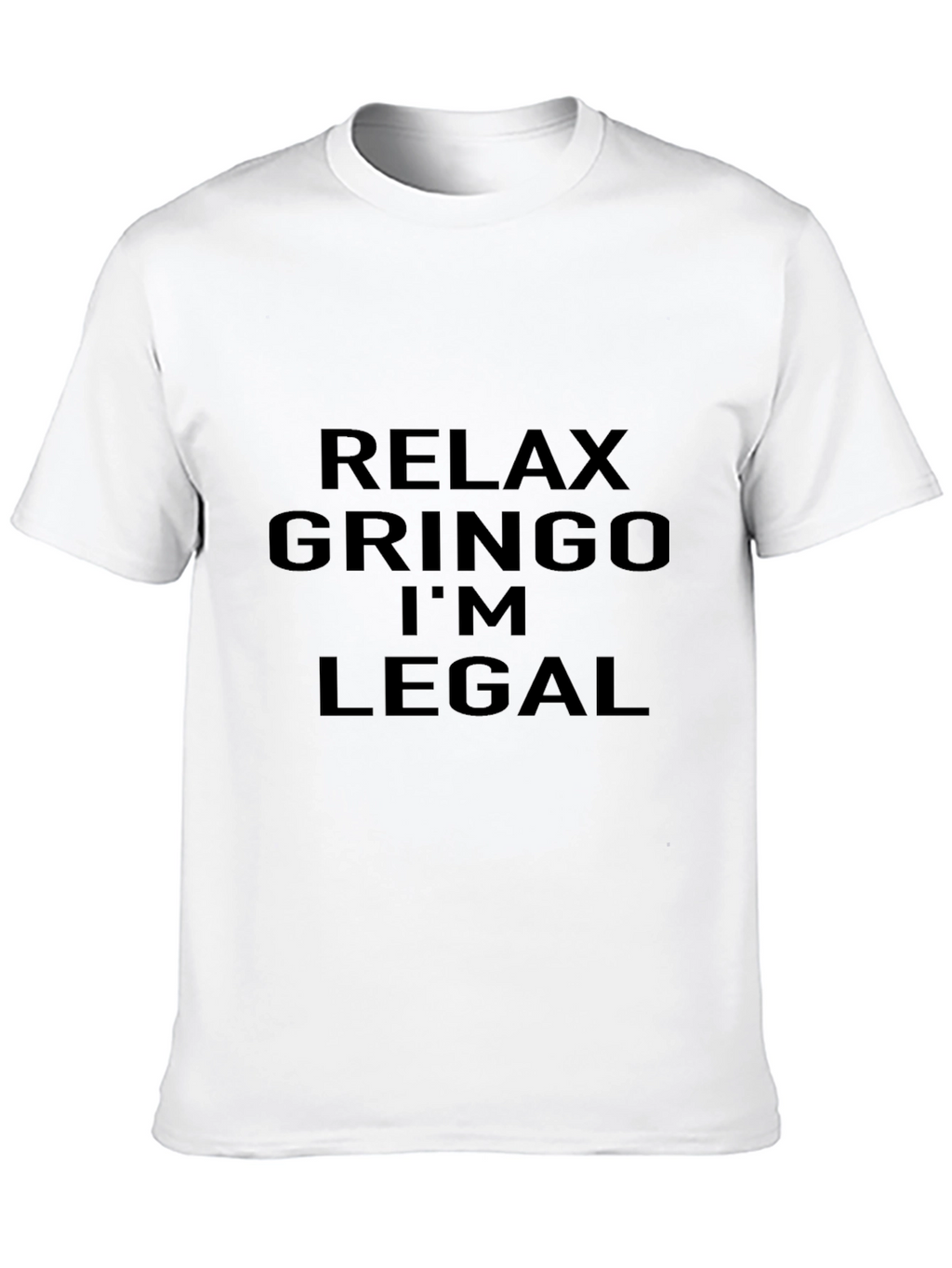 Relax Gringo Im Legal Graphic T-Shirt