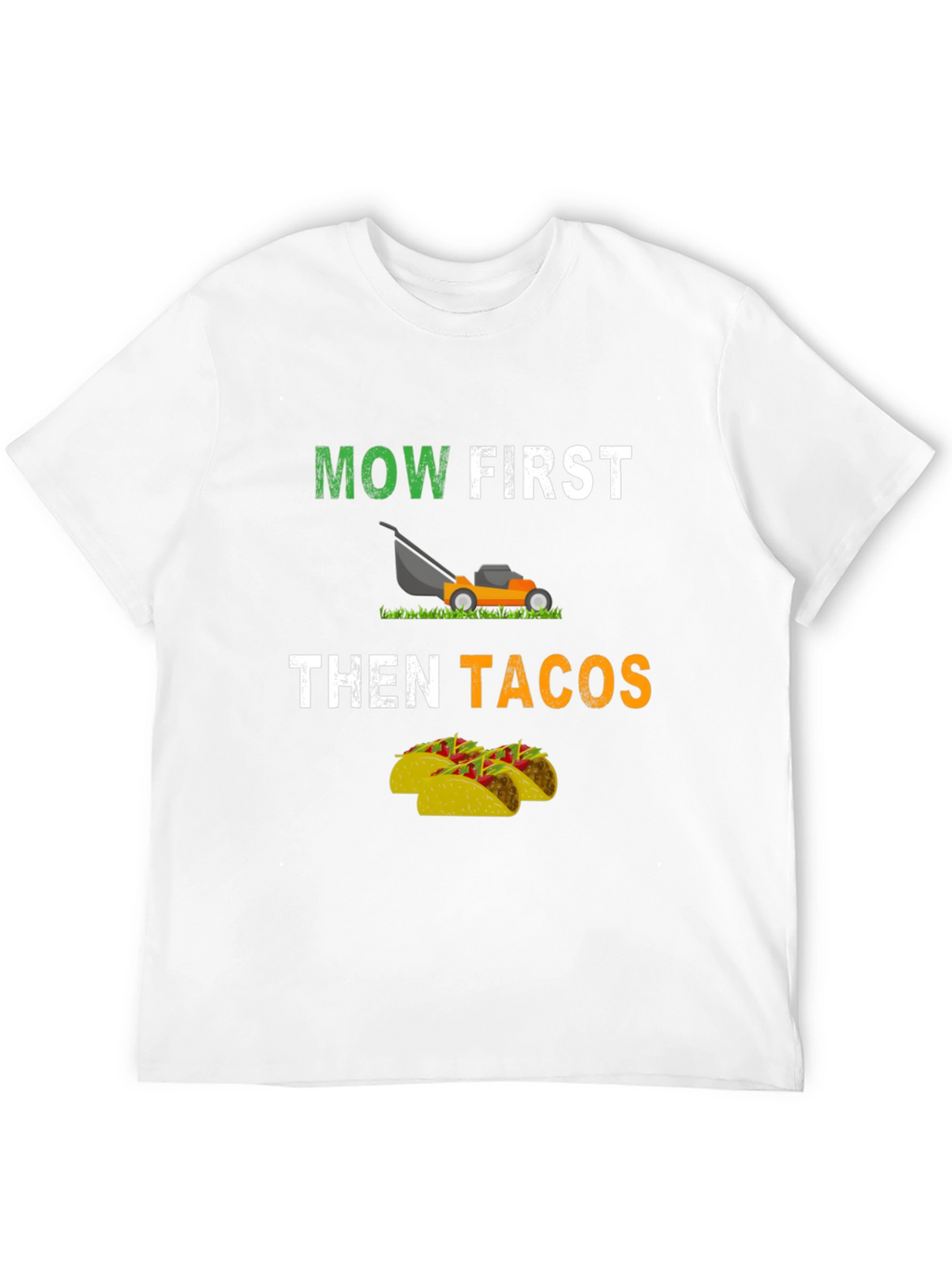 Mow First Then Tacos Graphic T-Shirt