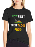 Mow First Then Tacos Graphic T-Shirt
