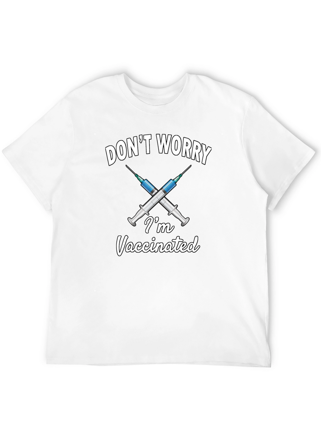 Dont Worry Im Vaccinated T-Shirt