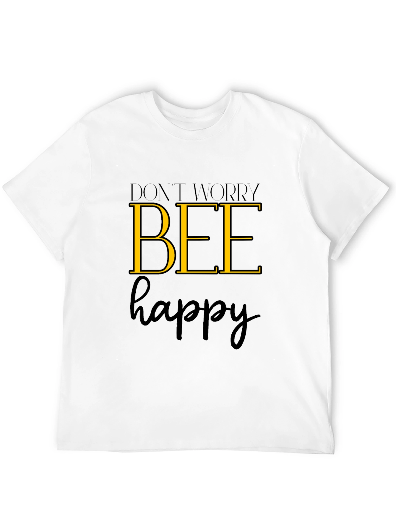 Dont Worry Bee Happy Graphic T-Shirt