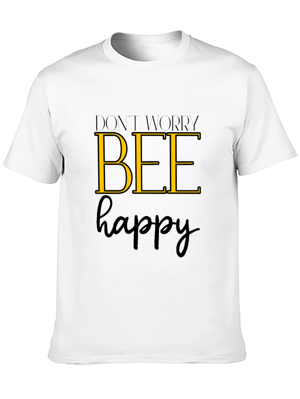 Dont Worry Bee Happy Graphic T-Shirt