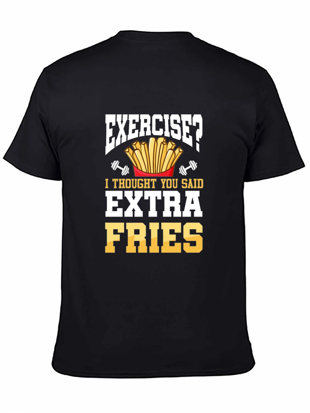 Exercise Extra Fries Funny Mens Graphic T-Shirt