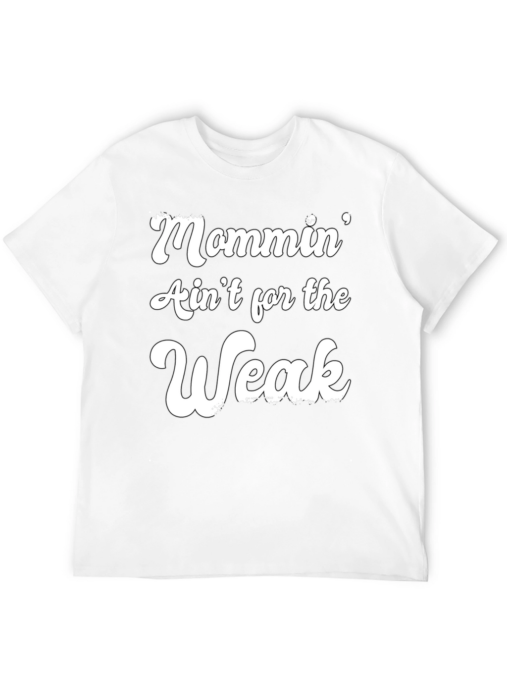 Mommin Aint for the Weak Graphic Tee