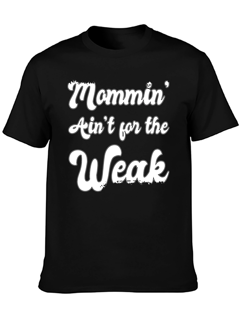 Mommin Aint for the Weak Graphic Tee