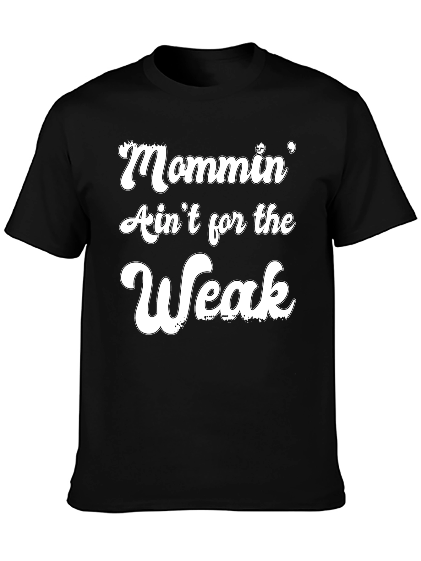 Mommin Aint for the Weak Graphic Tee