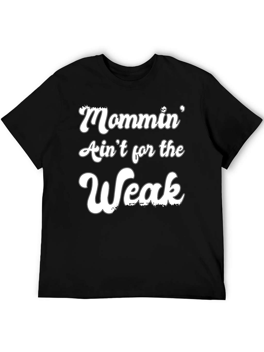 Mommin Aint for the Weak Graphic Tee
