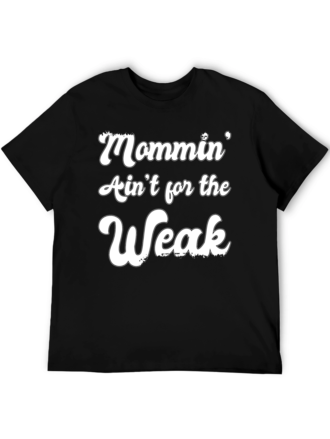 Mommin Aint for the Weak Graphic Tee