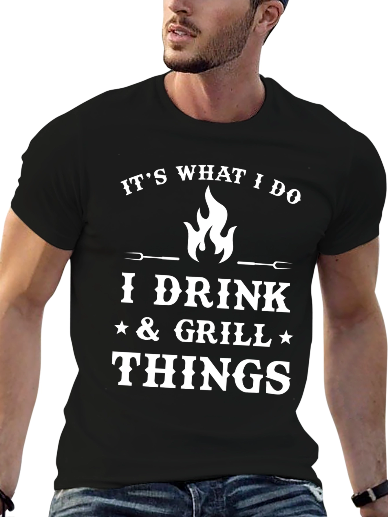 Its What I Do I Drink Grill Things T-Shirt