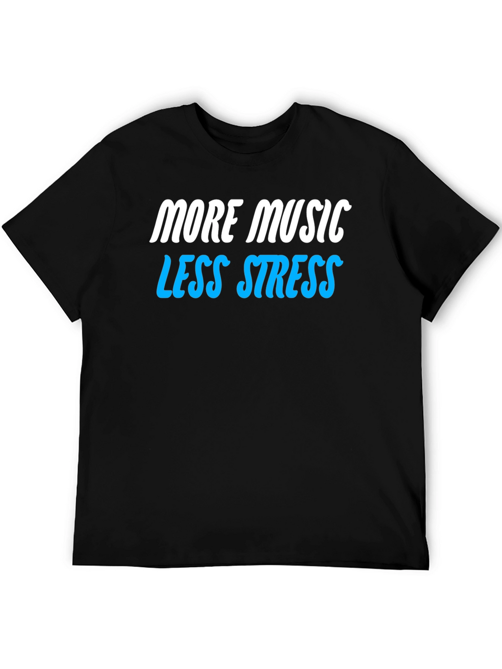More Music Less Stress Graphic T-Shirt