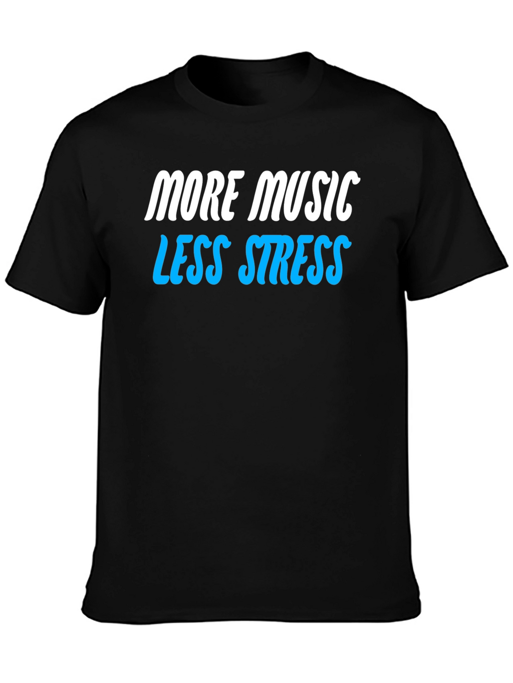 More Music Less Stress Graphic T-Shirt