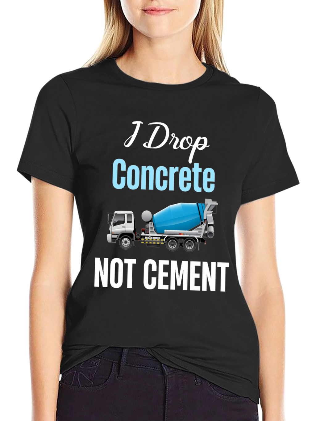 I Drop Concrete Cement Truck T-Shirt