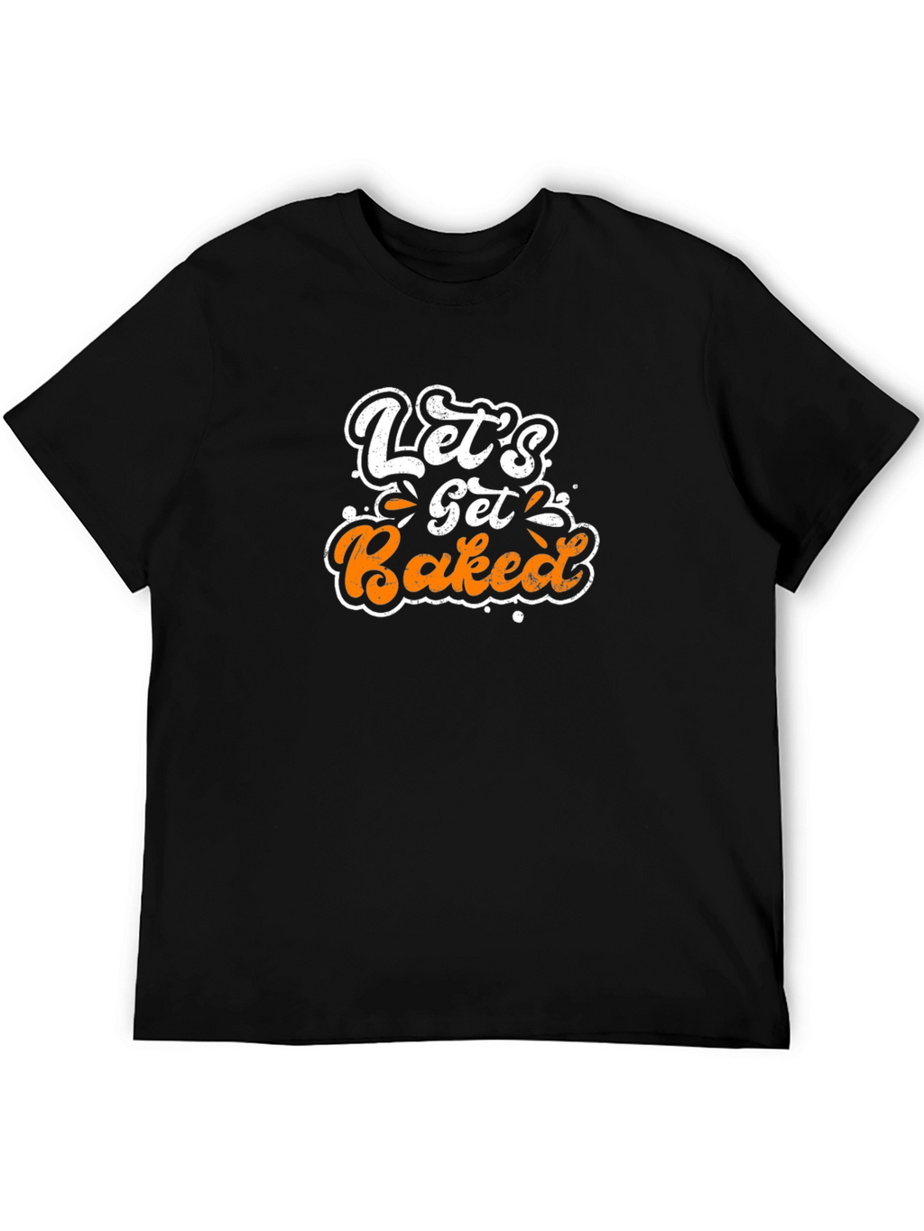 Lets Get Baked T-Shirt