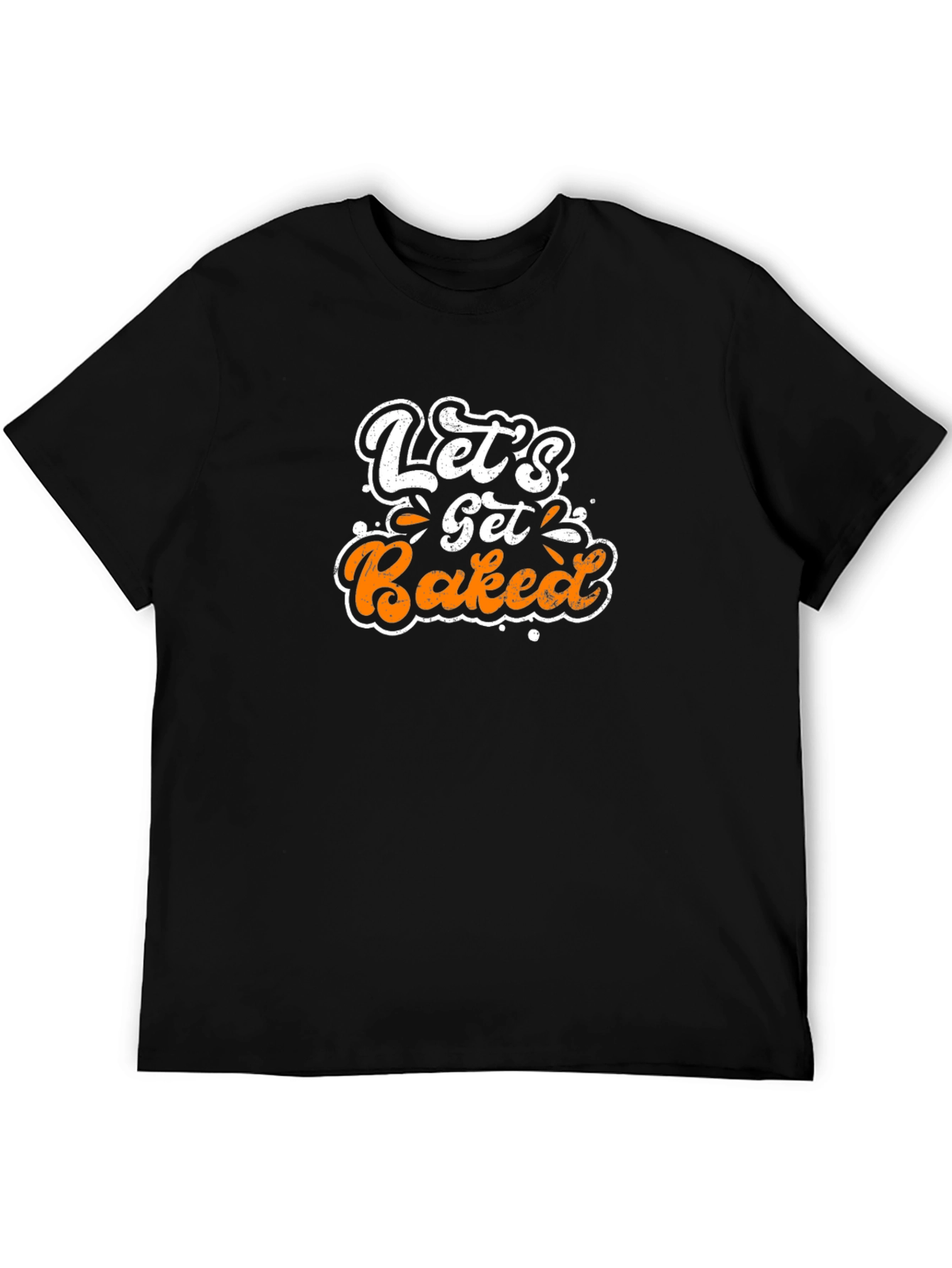 Lets Get Baked T-Shirt