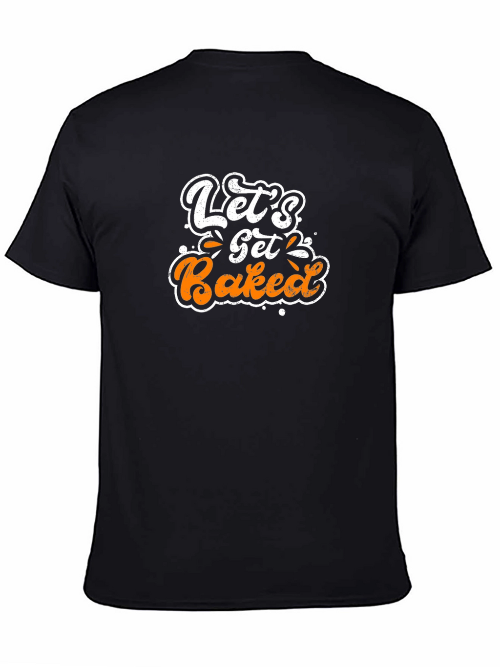 Lets Get Baked T-Shirt