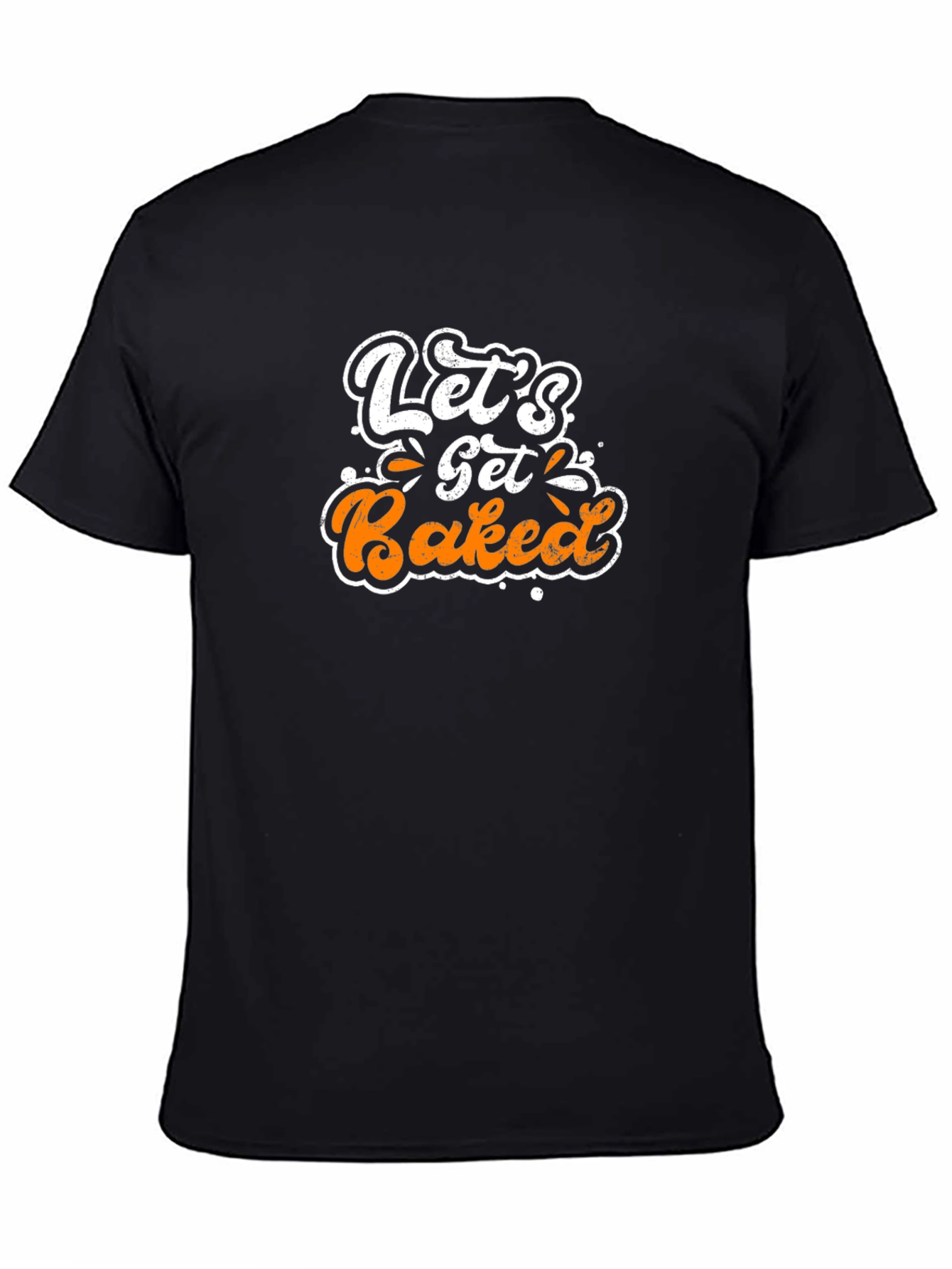 Lets Get Baked T-Shirt