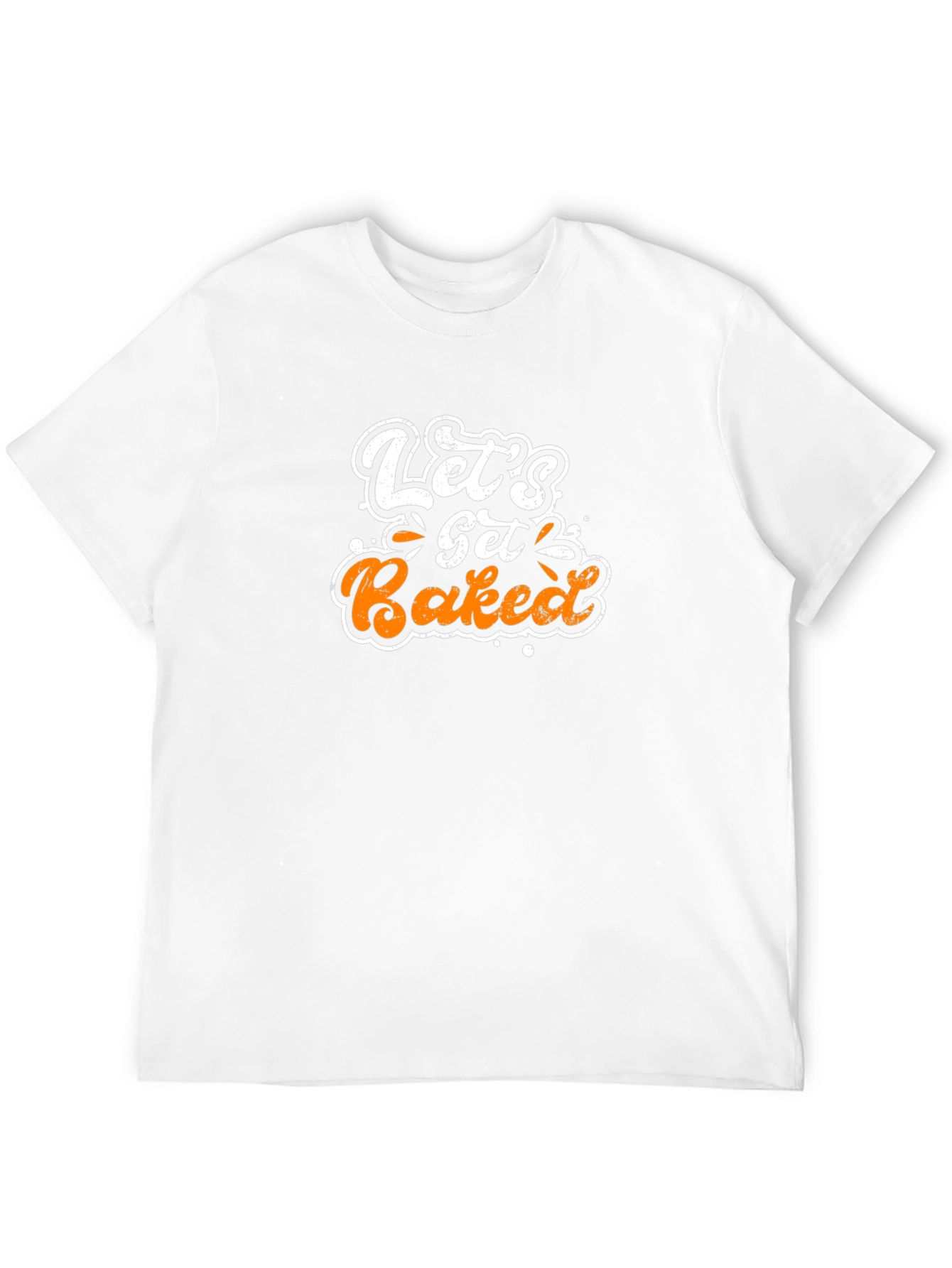 Lets Get Baked T-Shirt