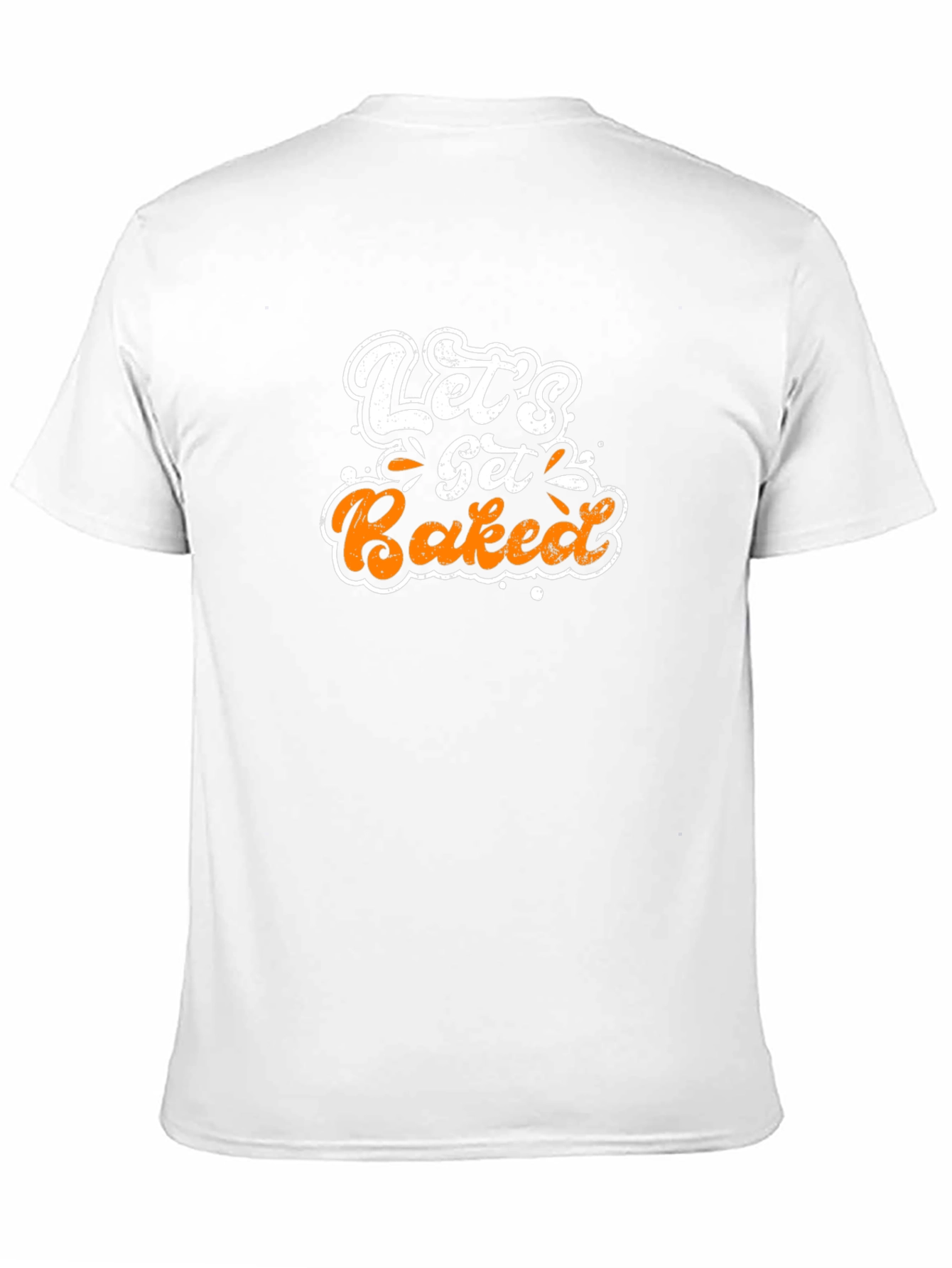 Lets Get Baked T-Shirt