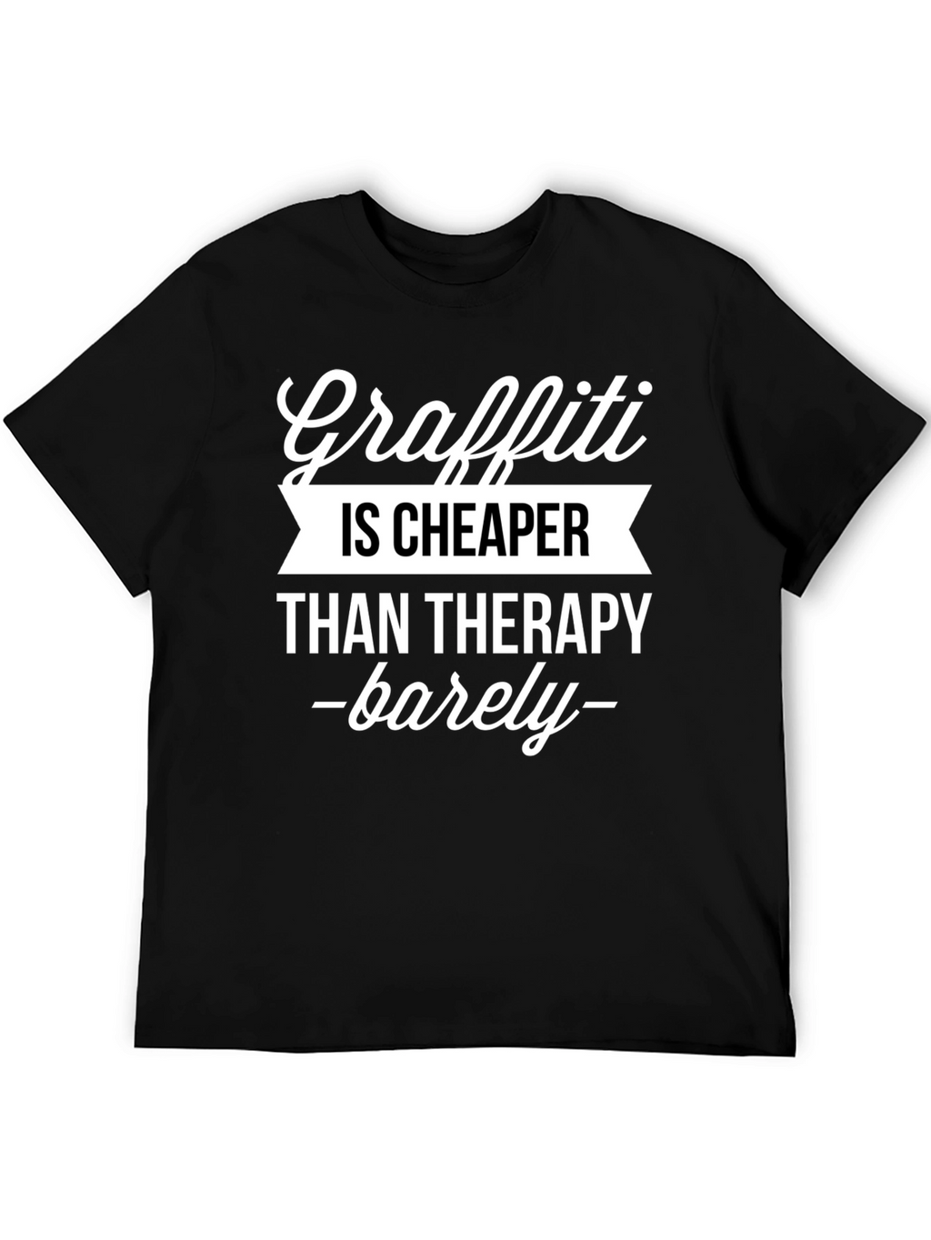 Graffiti Cheaper Than Therapy T-Shirt