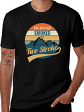 You Just Got Smoked by a Two Stroke T-Shirt