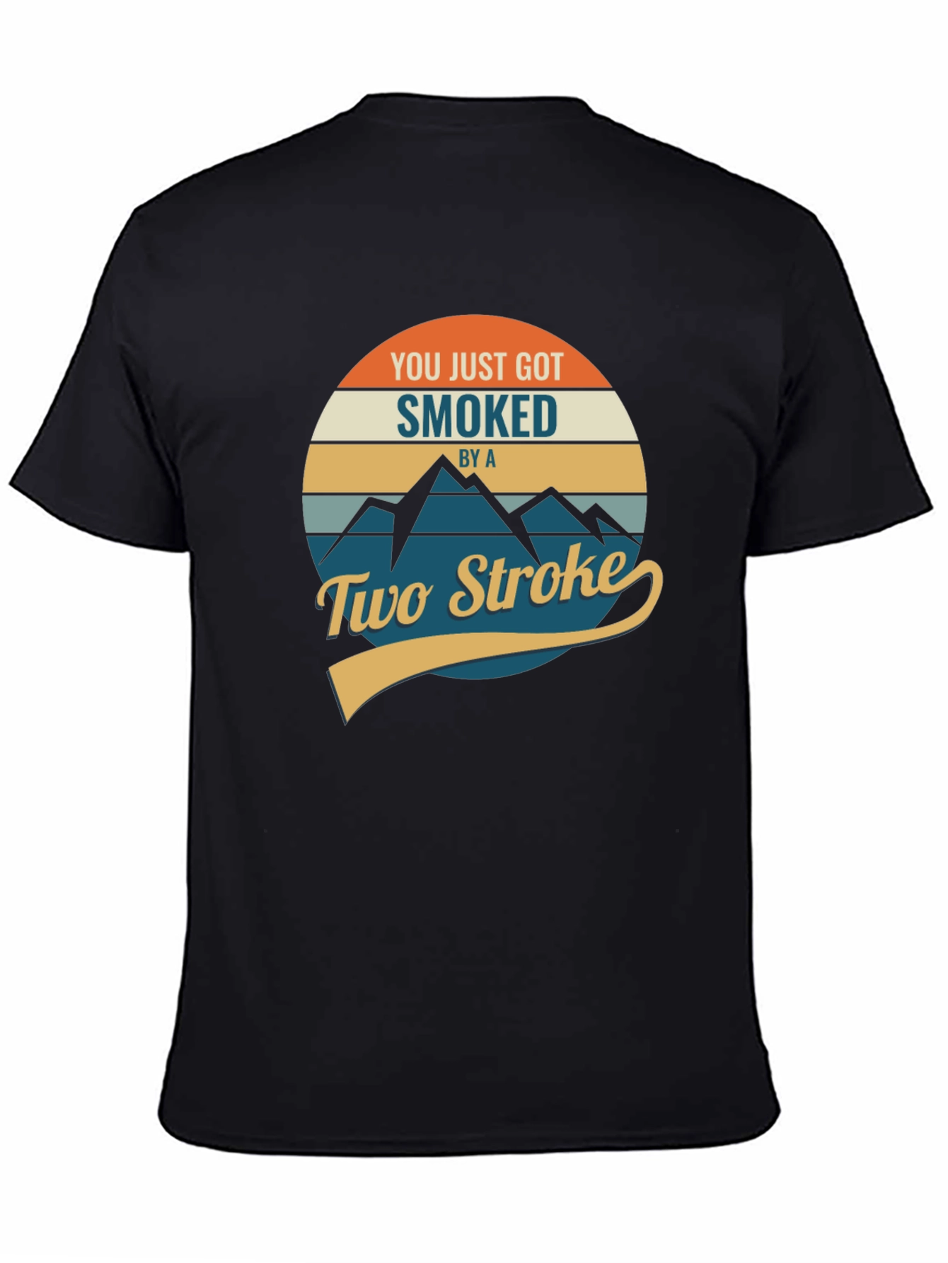 You Just Got Smoked by a Two Stroke T-Shirt
