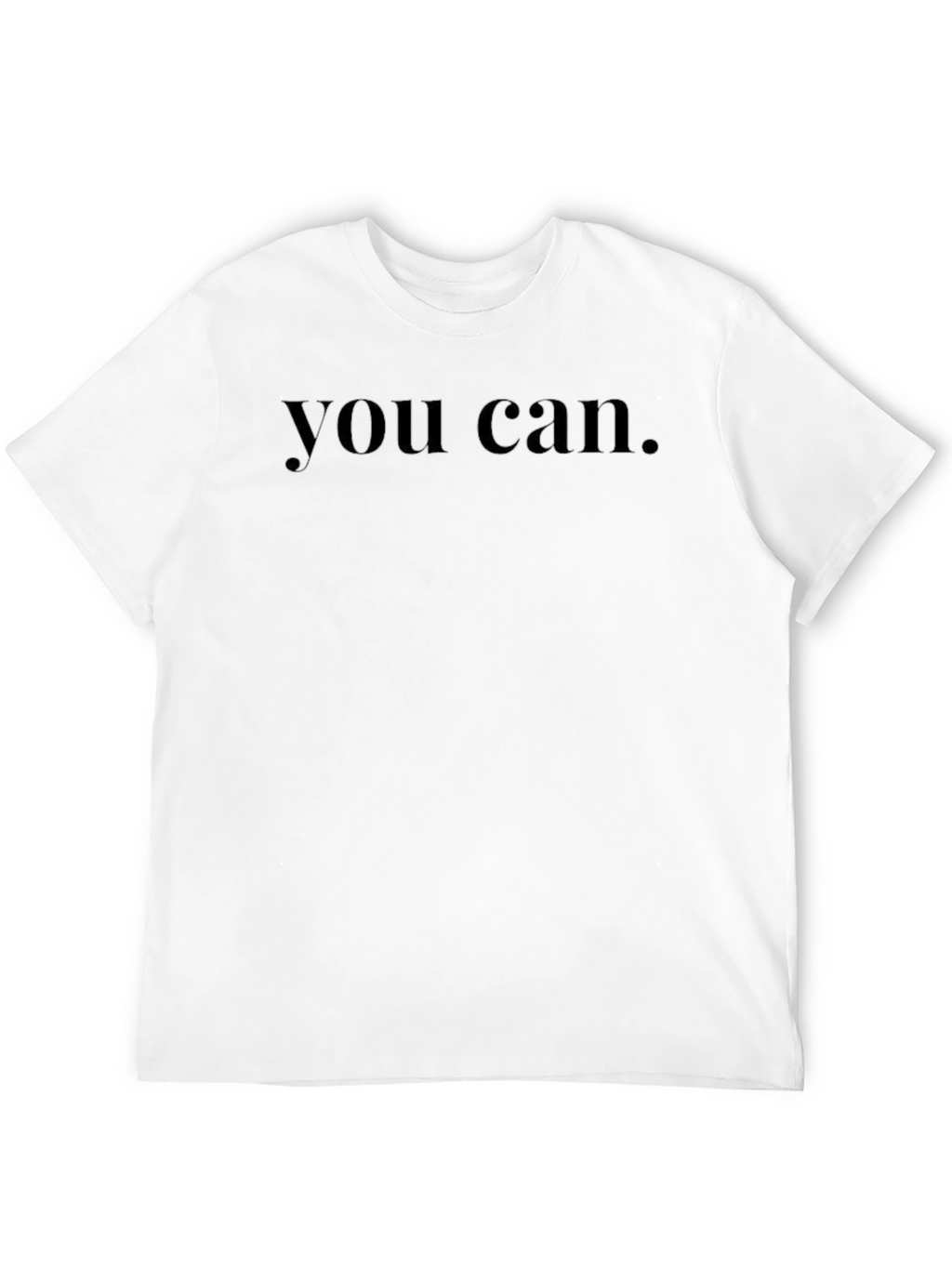 You Can T-Shirt - Minimalist Style
