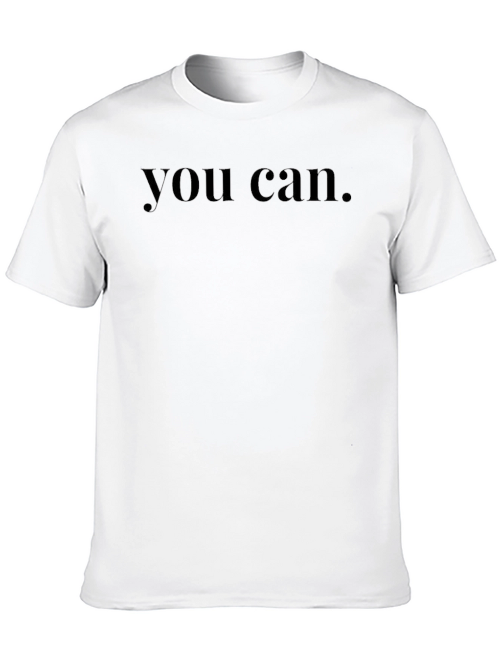 You Can T-Shirt - Minimalist Style