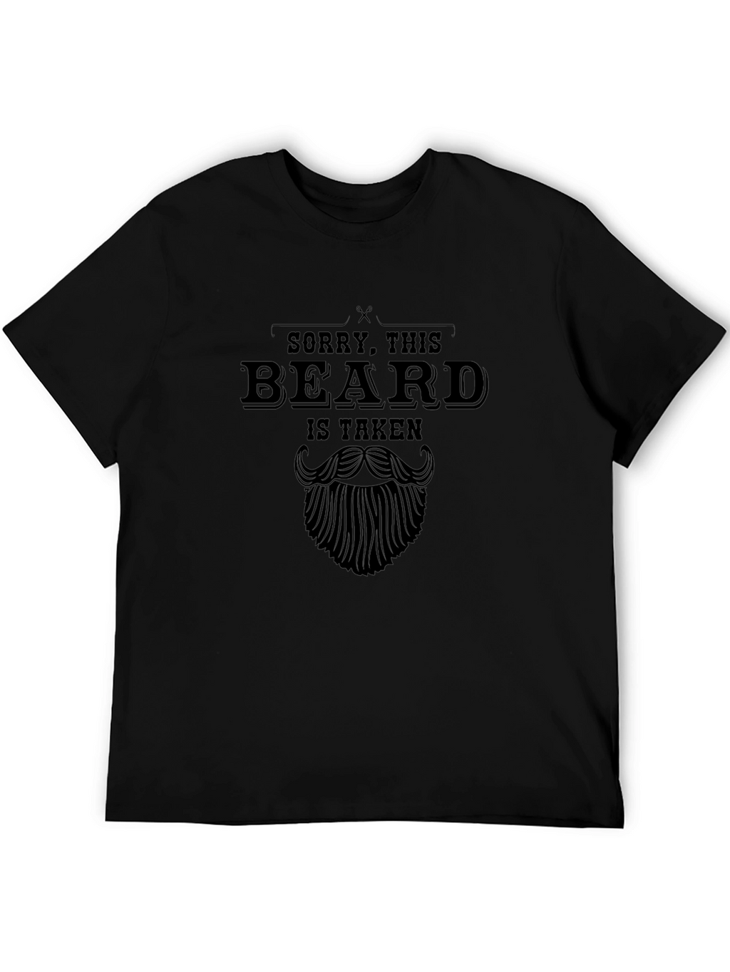 Sorry This Beard Is Taken - Graphic Tee