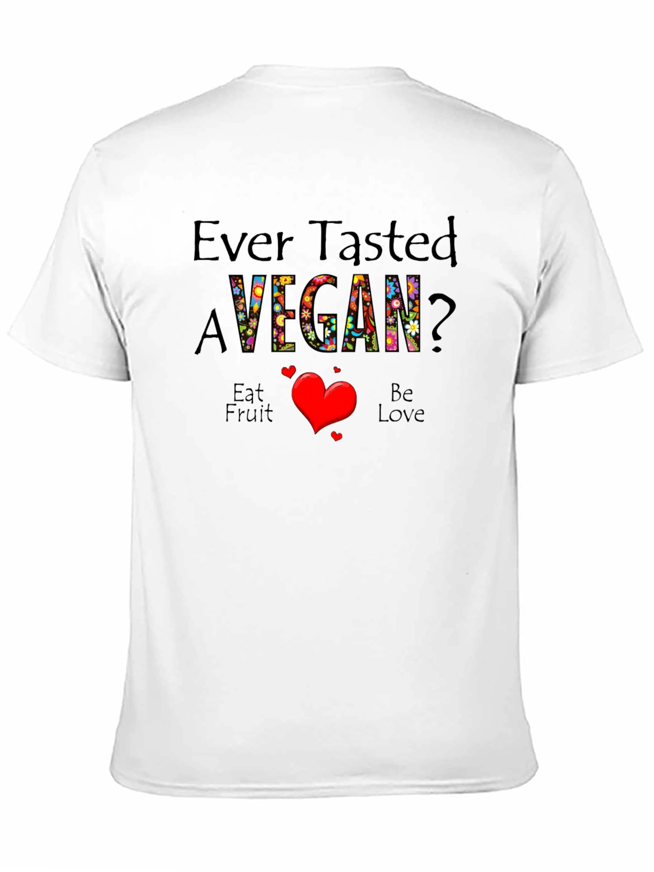 Ever Tasted A Vegan T-Shirt