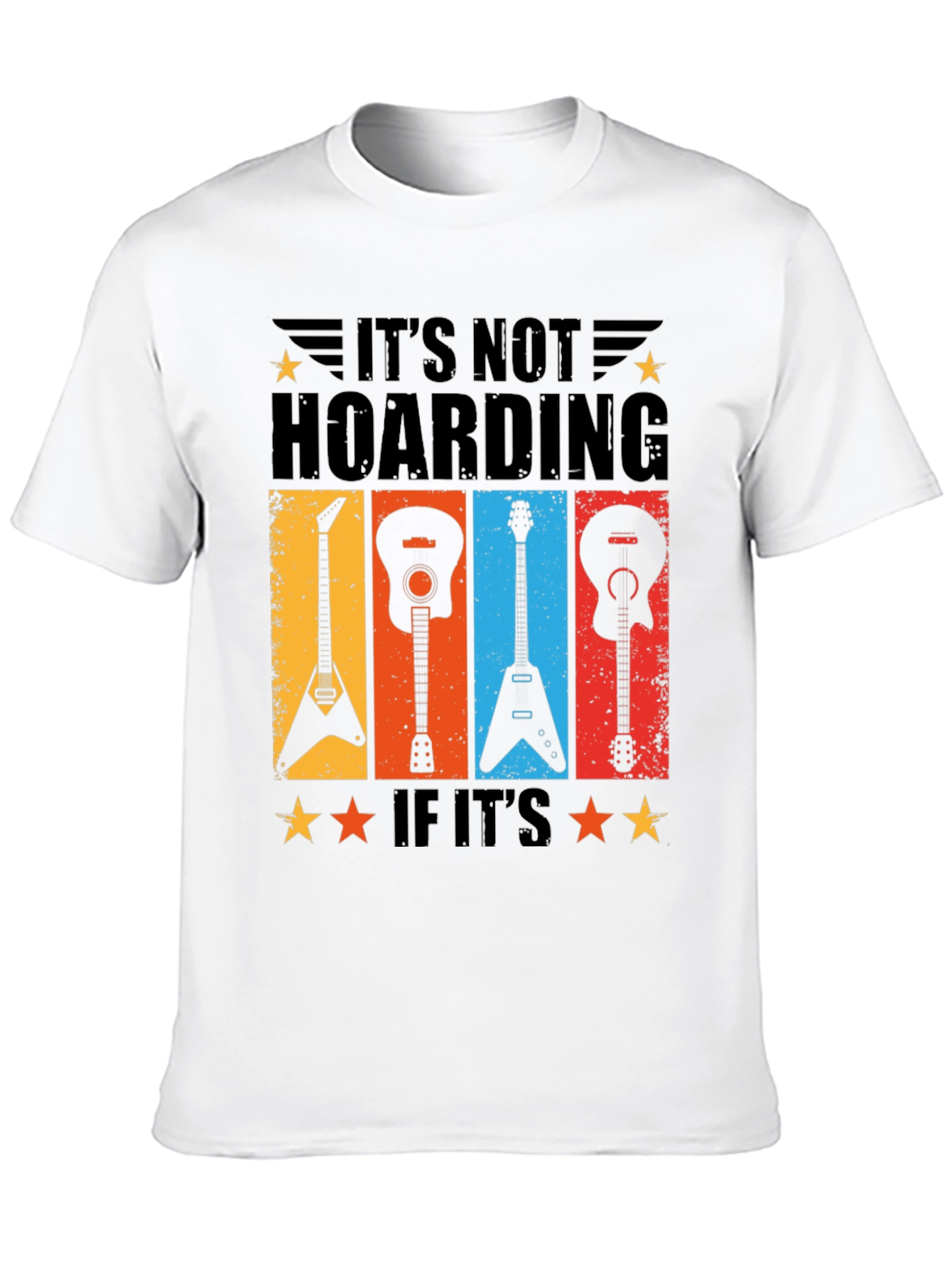 Its Not Hoarding If Its Guitars T-Shirt