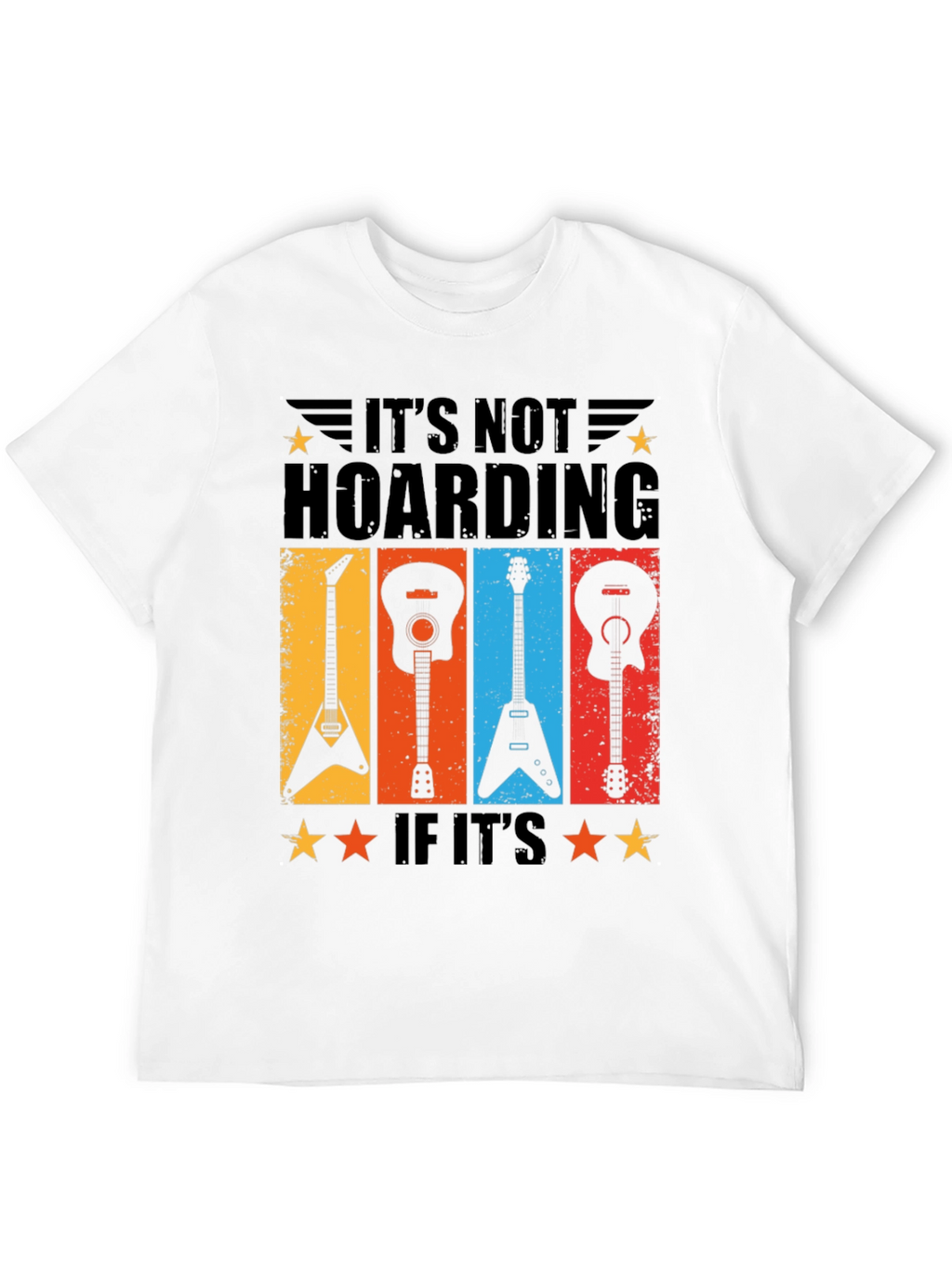 Its Not Hoarding If Its Guitars T-Shirt