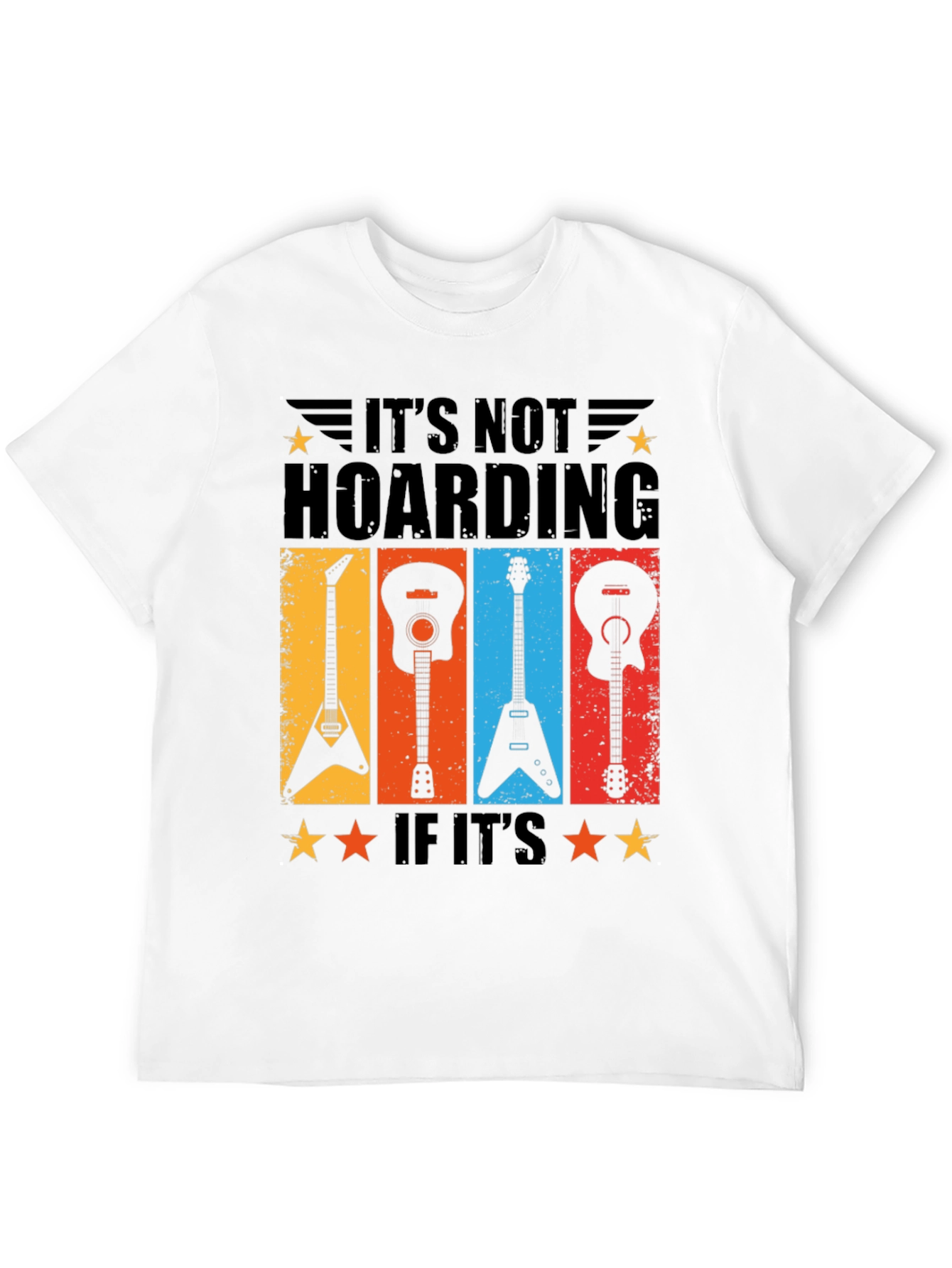 Its Not Hoarding If Its Guitars T-Shirt