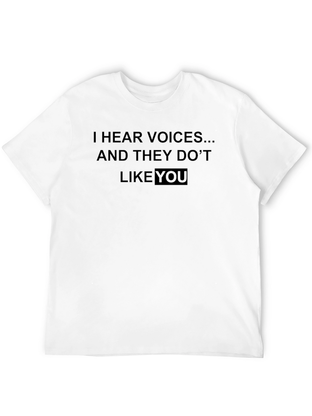 I Hear Voices Funny Graphic T-Shirt