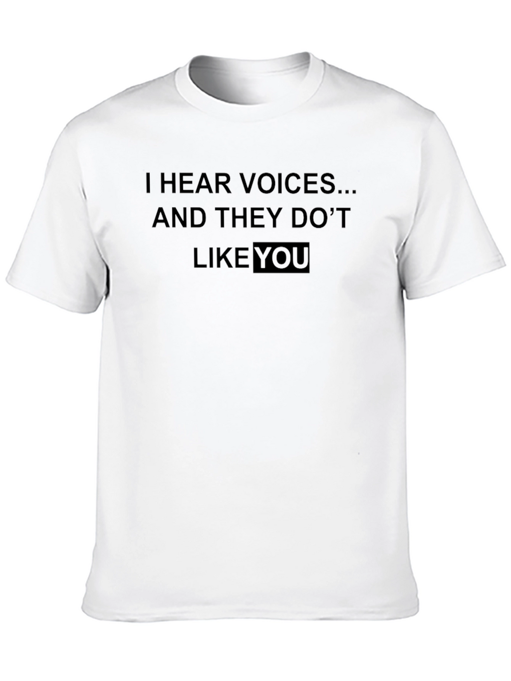 I Hear Voices Funny Graphic T-Shirt