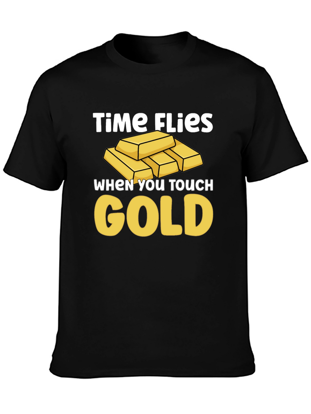 Time Flies When You Touch Gold T-Shirt