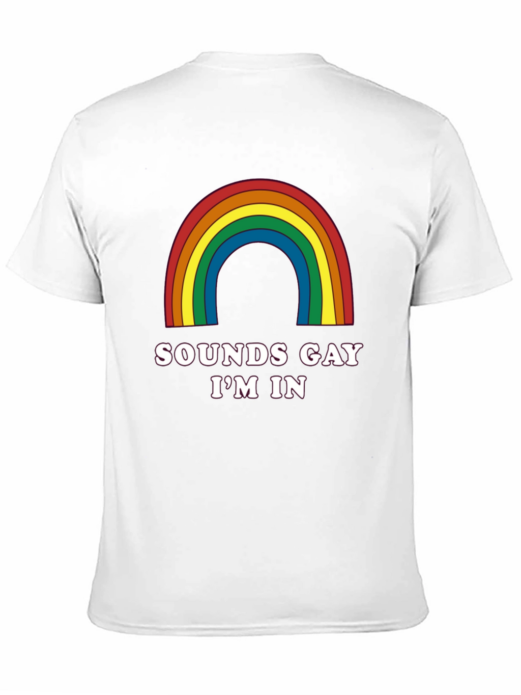 Sounds Gay Im In T-Shirt