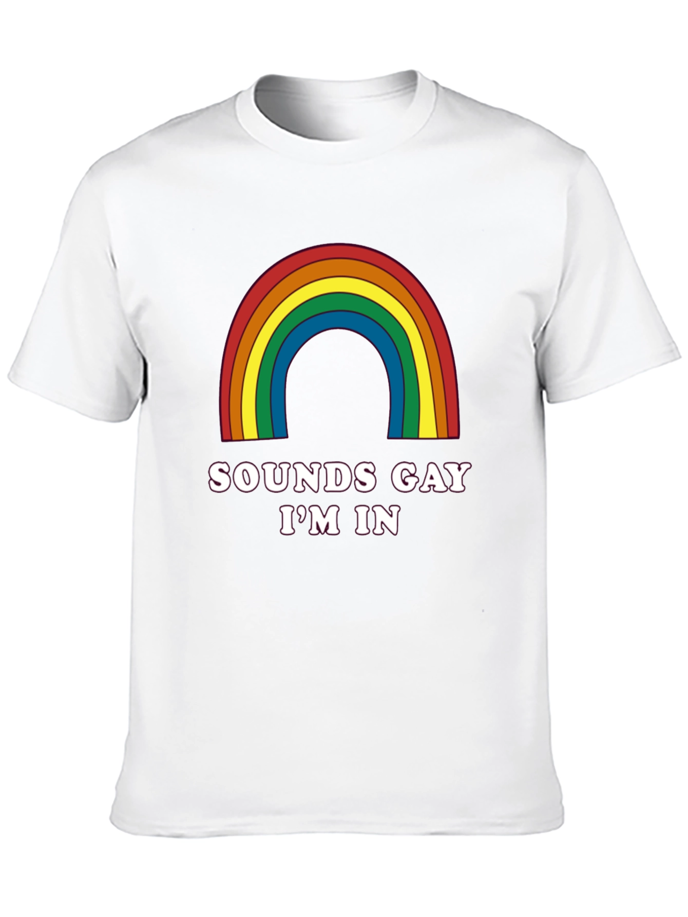 Sounds Gay Im In T-Shirt