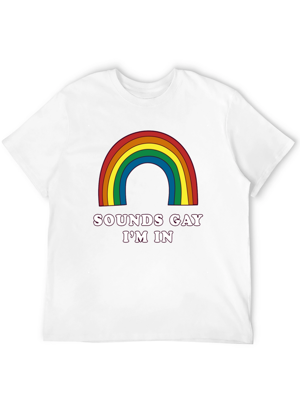 Sounds Gay Im In T-Shirt