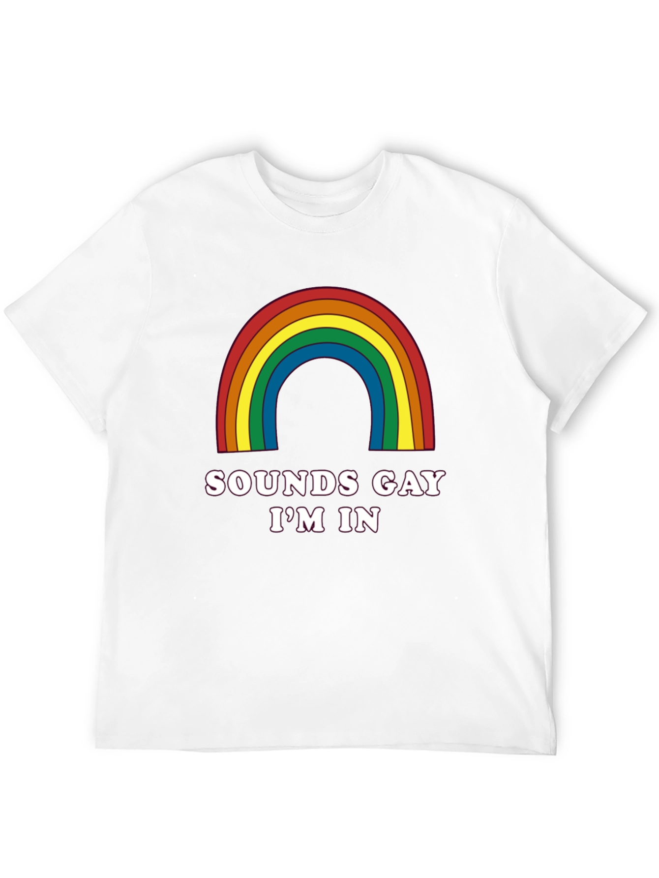 Sounds Gay Im In T-Shirt