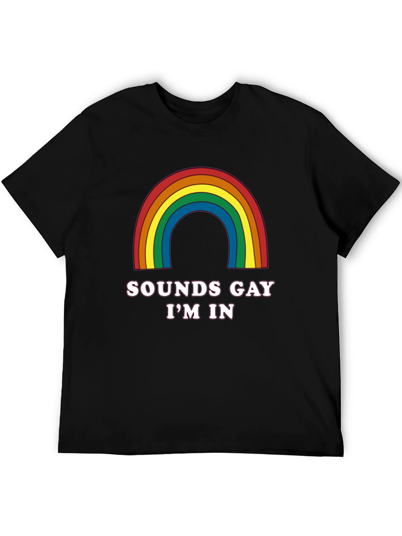 Sounds Gay Im In T-Shirt