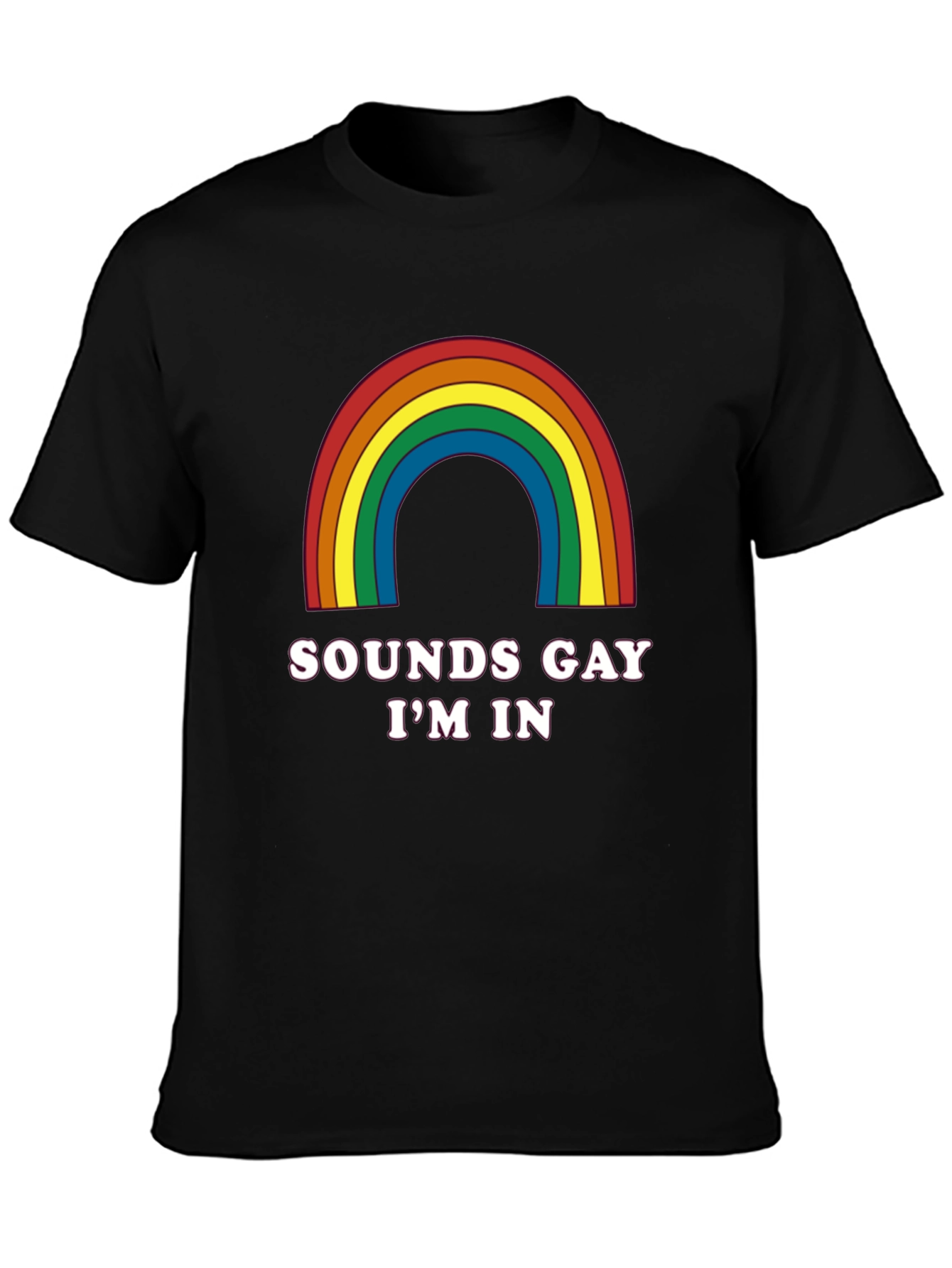 Sounds Gay Im In T-Shirt