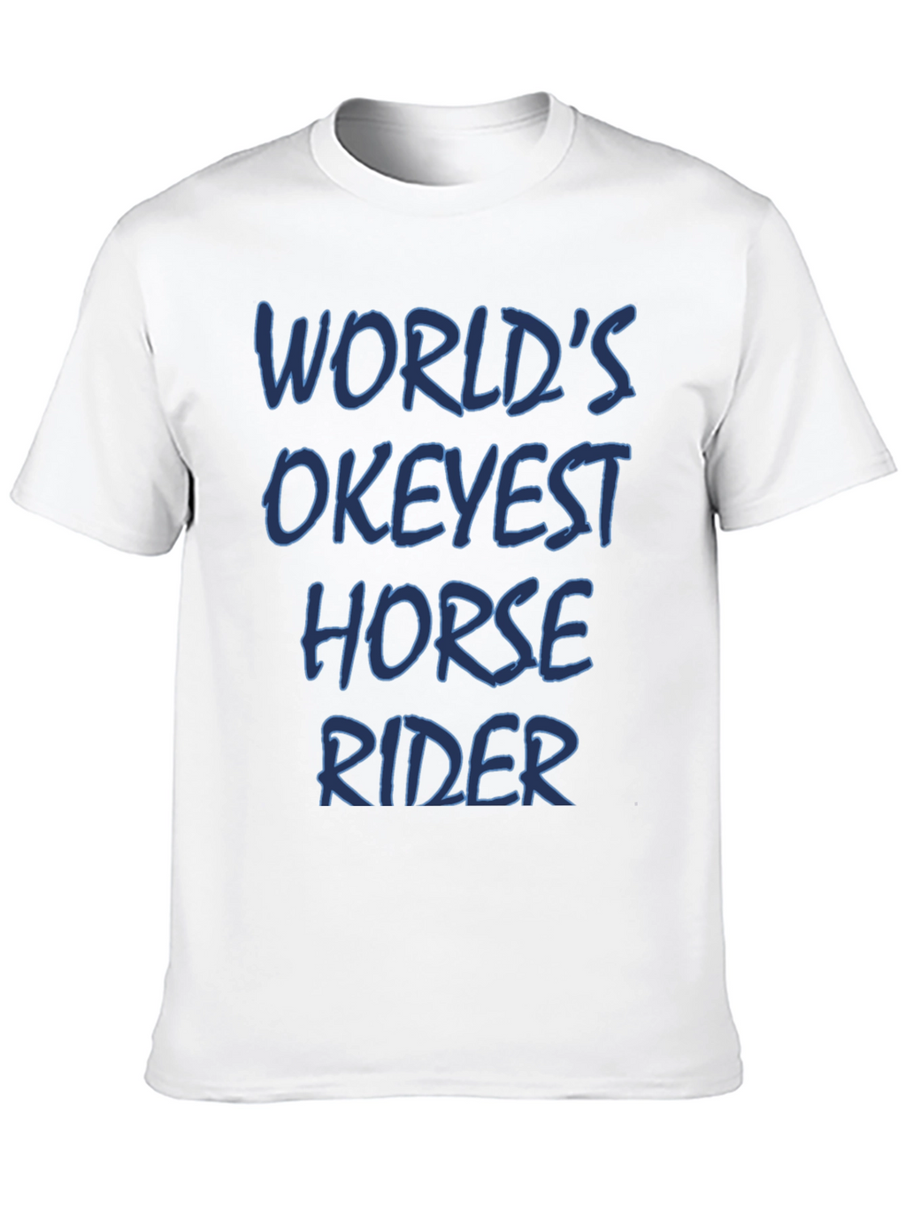 Worlds Okeyest Horse Rider T-Shirt