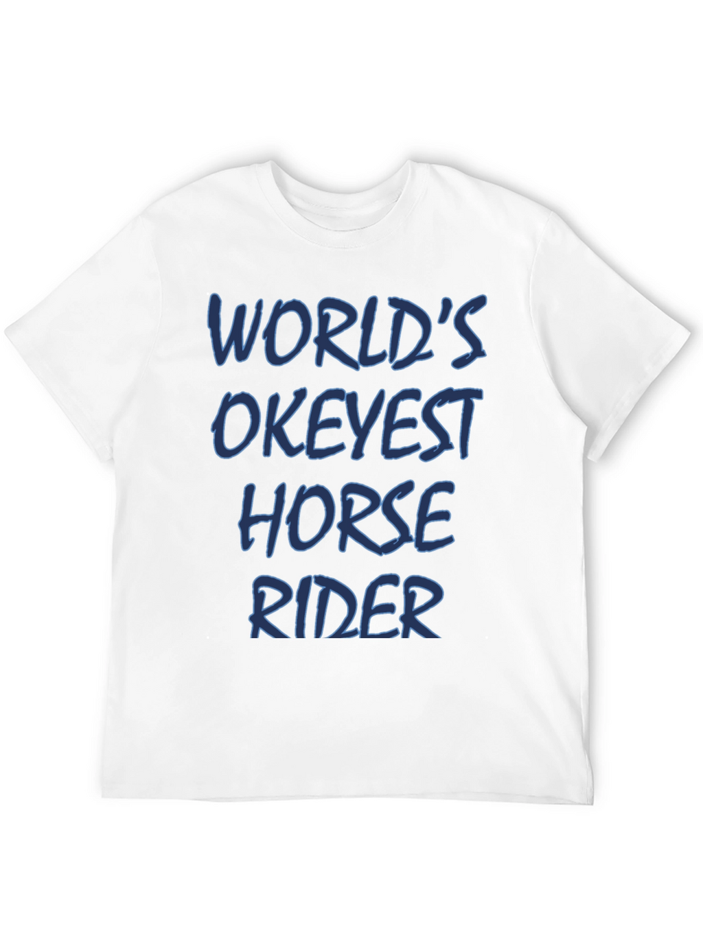 Worlds Okeyest Horse Rider T-Shirt