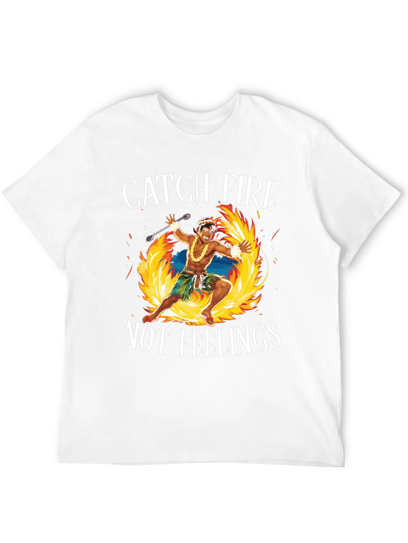Catch Fire Not Feelings T-Shirt
